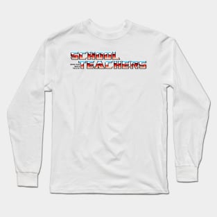 School Teachers: More Than Meets the Eye! Long Sleeve T-Shirt